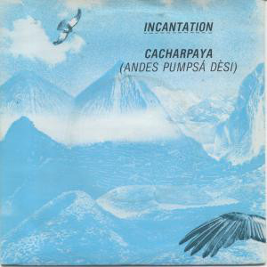 Incantation - Cacharpaya (Andes Pumps? D?si)
