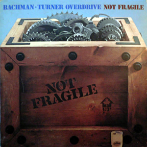 BachmanTurner Overdrive - Not Fragile