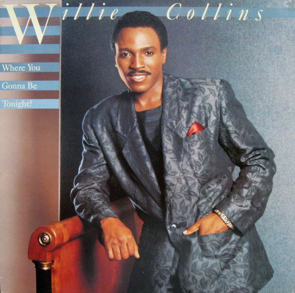 Willie Collins - Where You Gonna Be Tonight