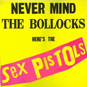 Sex Pistols - Never Mind The Bollocks Heres The Sex Pistols