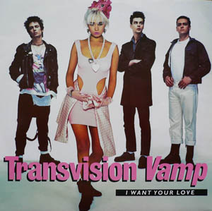 Transvision Vamp - I Want Your Love