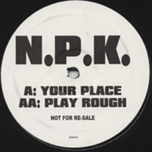 NPK - YOUR PLACE  PLAY ROUGH