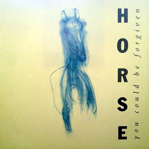 Horse - You Could Be Forgiven