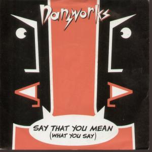 Dansworks - Say What You Mean What You Say