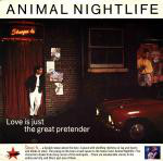 ANIMAL NIGHTLIFE - LOVE IS JUST A GREAT PRETENDER 85