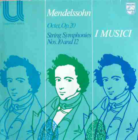 Mendelssohn - I Musici - Octet, Op. 20 -  String Symphonies Nos. 10 & 12