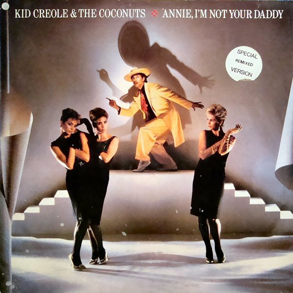Kid Creole  the Coconuts - Annie Im Not Your Daddy