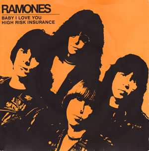 Ramones The - Baby I Love You  High Risk Insurance