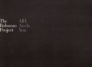 Balsamo Project The - All I Am Is You