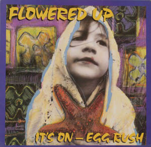 Flowered Up - Its On  Egg Rush