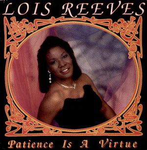 Lois Reeves - Patience Is A Virtue