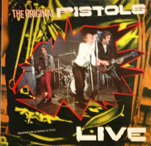 Original Pistols The - The Original Pistols Live