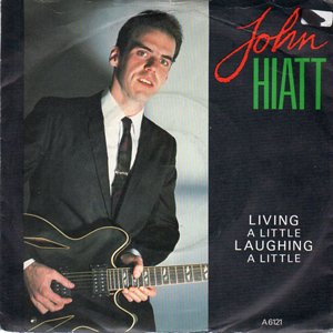 John Hiatt - Living A Little Laughing A Little