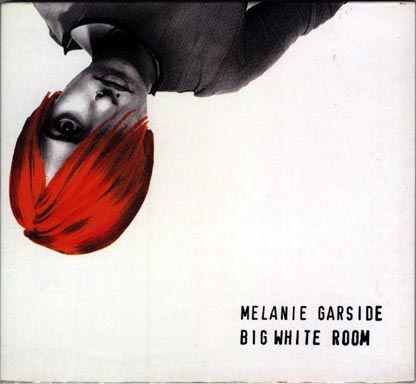 Melanie Garside - Big White Room