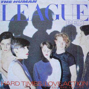 Human League The - Hard Times  Love Action I Believe In Love