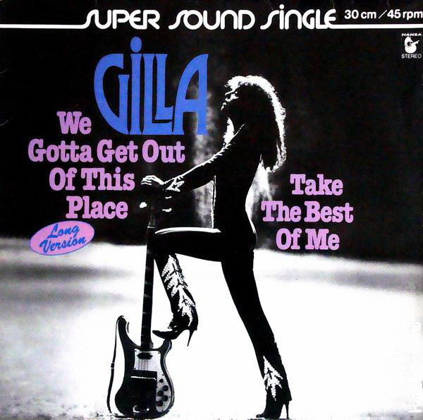 Gilla - We Gotta Get Out Of This Place