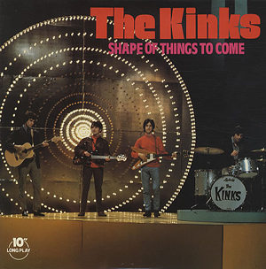 Kinks The - Shape Of Things To Come
