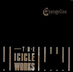 Icicle Works The - Evangeline
