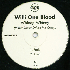 Willi One Blood - Whiney Whiney What Really Drives Me Crazy