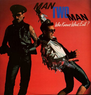 Man Two Man - Who Knows What Evil