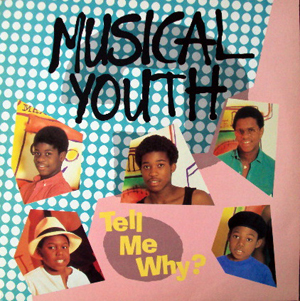 Musical Youth - Tell Me Why