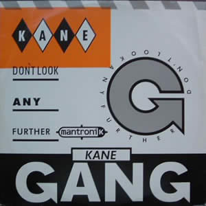 THE KANE GANG - DONT LOOK ANY FURTHER MANTRONIK