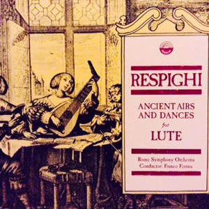 Respighi  Rome Symphony Orchestra - Ancient Airs  Dances For Lute