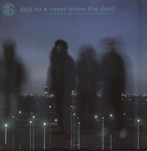 Deja Vu  - Never Knew The Devil