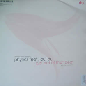 PHYSICS feat LOU LOU - GET OUT OF THAT BEAT