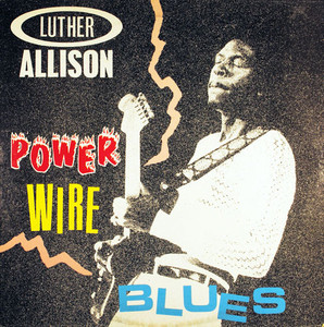 Luther Allison - Power Wire Blues