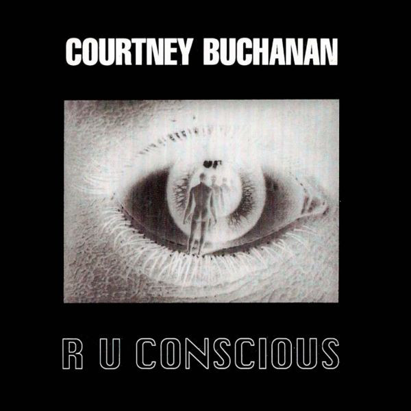 Courtney Buchanan  - R U Conscious