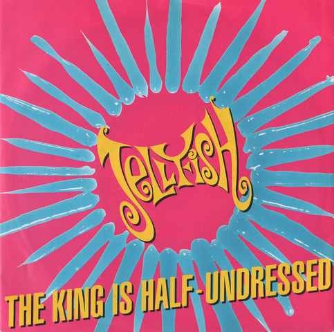 Jellyfish - The King Is HalfUndressed