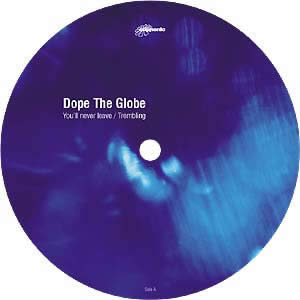 DOPE THE GLOBE - YOULL NEVER LEAVE  TREMBLING