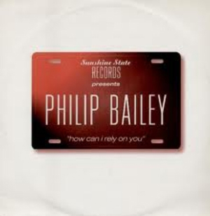 PHILIP BAILEY - How Can I Rely On You