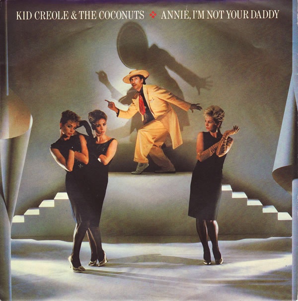 Kid Creole  The Coconuts - Annie Im Not Your Daddy