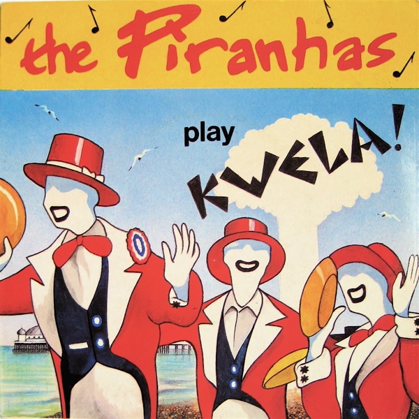 Piranhas, The - Play Kwela!