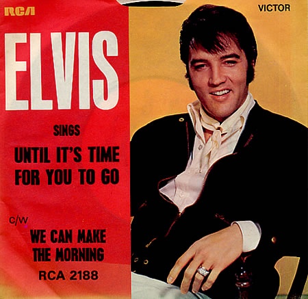 Elvis Presley - Until Its Time For You To Go We Can Make Morning