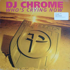 DJ CHROME - WHOS CRYING NOW