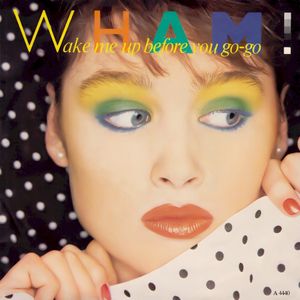 Wham  - Wake Me Up Before You GoGo