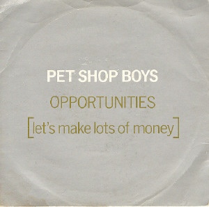 Pet Shop Boys - Opportunities Lets Make Lots Of Money