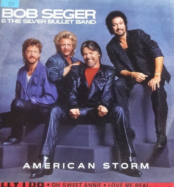Bob Seger  The Silver Bullet Band - American Storm