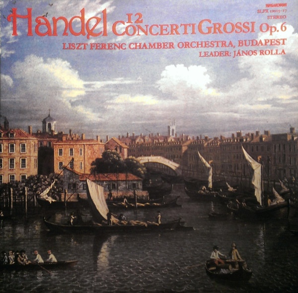 Hndel Liszt Ferenc Chamber Orchestra Jnos Roll - 12 Handel Concerti Grossi Op 6