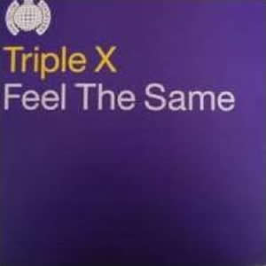 TRIPLE X - FEEL THE SAME