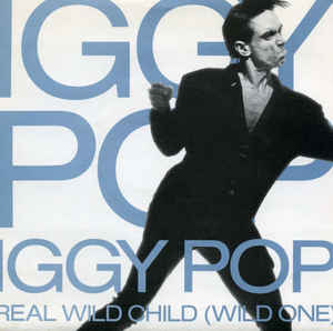 Iggy Pop - Real Wild Child Wild One