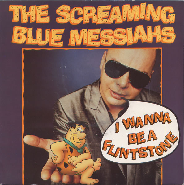 The Screaming Blue Messiahs -  I Wanna Be A Flintstone