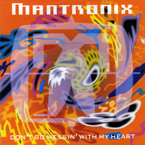 Mantronix - Dont Go Messin With My Heart