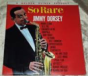 Jimmy Dorsey His Orchestra  Chorus - So Rare