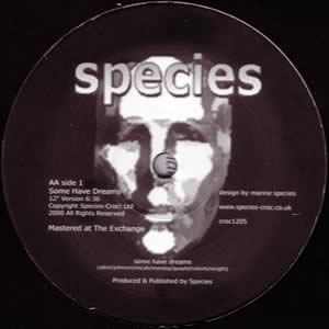 SPECIES - SOME HAVE DREAMS  WHAT YOU GIVE