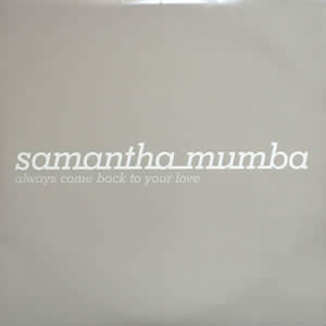 SAMANTHA MUMBA - ALWAYS COME BACK TO YOUR LOVE