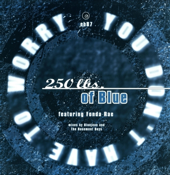 250 Lbs Of Blue Featuring Fonda Rae - You Dont Have To Worry